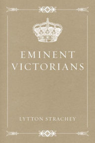 Title: Eminent Victorians, Author: Lytton Strachey