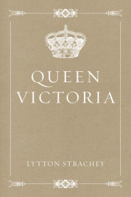 Title: Queen Victoria, Author: Lytton Strachey