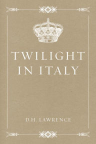 Title: Twilight in Italy, Author: D. H. Lawrence