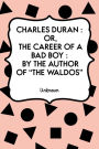 Charles Duran : Or, The Career of a Bad Boy : By the author of 