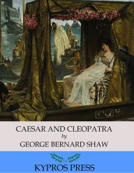 Title: Caesar and Cleopatra, Author: George Bernard Shaw