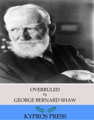 Title: Overruled, Author: George Bernard Shaw