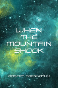 Title: When the Mountain Shook, Author: Robert Abernathy