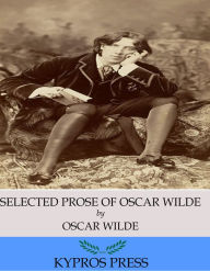 Title: The Selected Prose of Oscar Wilde, Author: Oscar Wilde