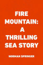 Fire Mountain: A Thrilling Sea Story