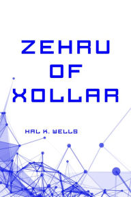 Title: Zehru of Xollar, Author: Hal K. Wells