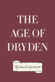 Title: The Age of Dryden, Author: Richard Garnett