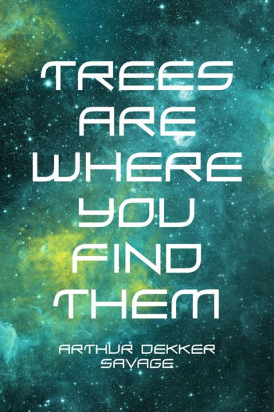 Trees Are Where You Find Them