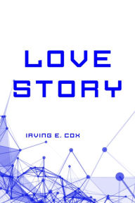 Title: Love Story, Author: Irving E. Cox