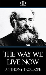 Title: The Way We Live Now, Author: Anthony Trollope