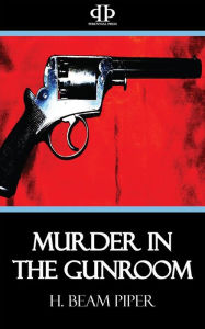 Title: Murder in the Gunroom, Author: H. Beam Piper