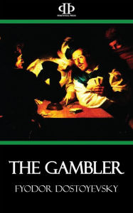 Title: The Gambler, Author: Fyodor Dostoyevsky