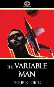 Title: The Variable Man, Author: Philip K. Dick