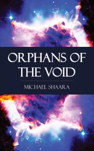 Title: Orphans of the Void, Author: Michael Shaara