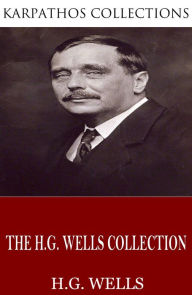 Title: The H.G. Wells Collection, Author: H. G. Wells