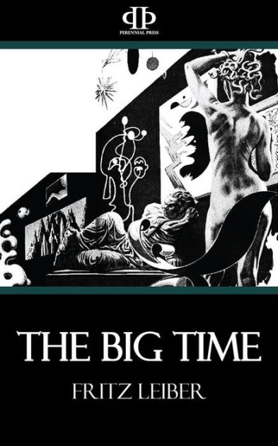 The Big Time by Fritz Leiber | NOOK Book (eBook) | Barnes & Noble®