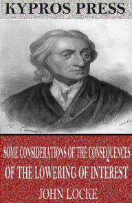 Title: Some Considerations of the Consequences of the Lowering of Interest and the Raising of the Value of Money, Author: John Locke