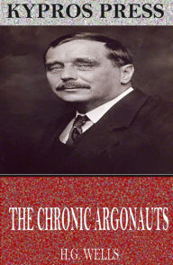 Title: The Chronic Argonauts, Author: H. G. Wells