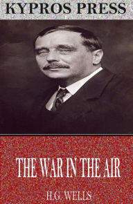 Title: The War in the Air, Author: H. G. Wells