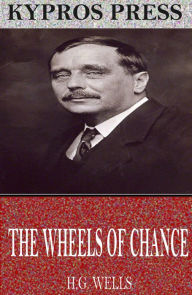 Title: The Wheels of Chance, Author: H. G. Wells