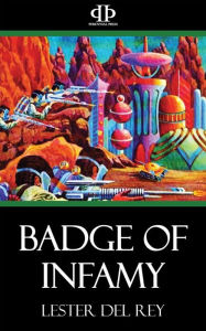 Title: Badge of Infamy, Author: Lester Del Rey