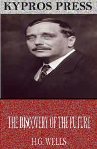 Title: The Discovery of the Future, Author: H. G. Wells