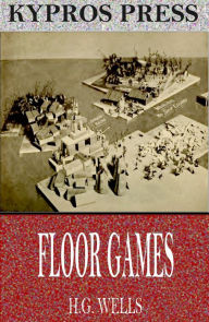 Title: Floor Games, Author: H. G. Wells