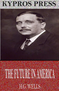 Title: The Future in America, Author: H. G. Wells