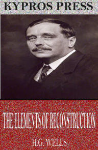 Title: The Elements of Reconstruction, Author: H. G. Wells