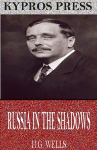 Title: Russia in the Shadows, Author: H. G. Wells