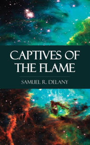 Title: Captives of the Flame, Author: Samuel R. Delany