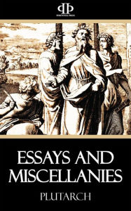 Title: Essays and Miscellanies, Author: Plutarch