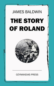 Title: The Story of Roland, Author: James Baldwin