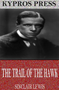 Title: The Trail of the Hawk, Author: Sinclair Lewis