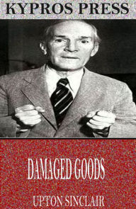 Title: Damaged Goods, Author: Upton Sinclair