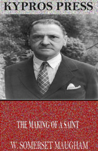 Title: The Making of a Saint, Author: W. Somerset Maugham