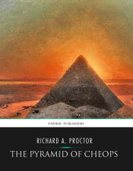 Title: The Pyramid of Cheops, Author: Richard A. Proctor