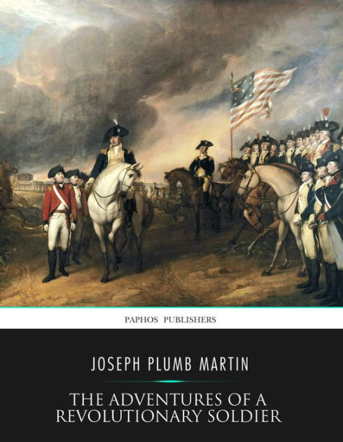 The Adventures Of A Revolutionary Soldier by Joseph Plumb Martin ...