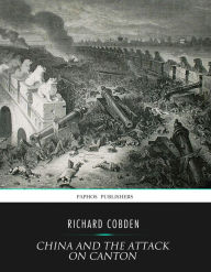 Title: China and the Attack on Canton, Author: Richard Cobden