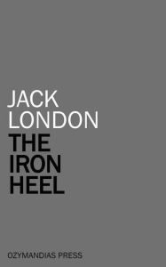 Title: The Iron Heel, Author: Jack London