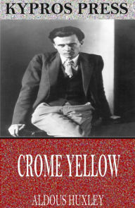 Title: Crome Yellow, Author: Aldous Huxley