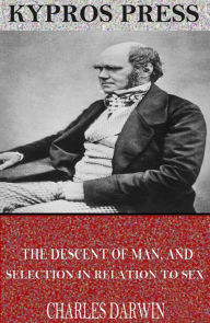 Title: The Descent of Man, And Selection in Relation to Sex, Author: Charles Darwin