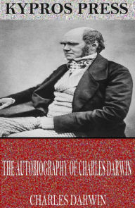 Title: The Autobiography of Charles Darwin, Author: Charles Darwin