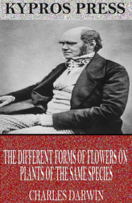 Title: The Different Forms of Flowers on Plants of the Same Species, Author: Charles Darwin