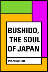 Title: Bushido, the Soul of Japan, Author: Inazo Nitobe