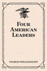 Title: Four American Leaders, Author: Charles William Eliot