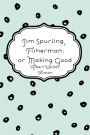 Jim Spurling, Fisherman: or Making Good