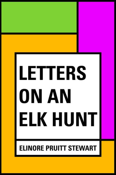 Letters on an Elk Hunt