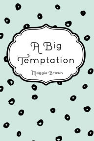 Title: A Big Temptation, Author: Maggie Brown