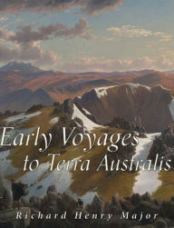 Title: Early Voyages to Terra Australis, Author: Richard Henry Major